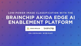 LowPower Image Classification With the BrainChip Akida Edge AI Enablement Platform [upl. by Emlyn]