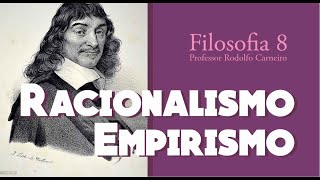 FILOSOFIA 8  RACIONALISMO E EMPIRISTAS [upl. by Ebocaj76]