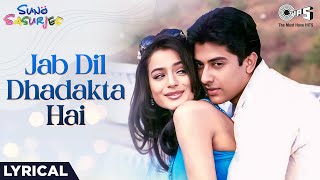 Jab Dil Dhadakta Hai Lyrical Suno Sasurjee Ameesha Patel Aftab ShivdasaniKumar Sanu Alka Yagnik [upl. by Okoyk54]