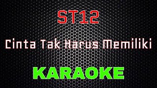 ST12  Cinta Tak Harus Memiliki Karaoke  LMusical [upl. by Grizelda499]