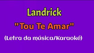 Landrick  Tou Te Amar LETRA DA MÚSICAKARAOKÉ [upl. by Ludvig]