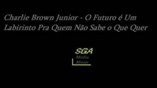 Charlie Brown jr  O futuro é um labirinto pra quem não sabe o que quer [upl. by Pelmas396]