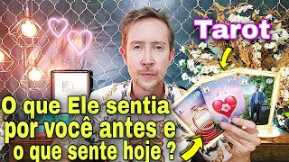 O que ele sentia por você antes e o que sente agora Como ele está em relação a mim hoje tarot taro [upl. by Leidag241]