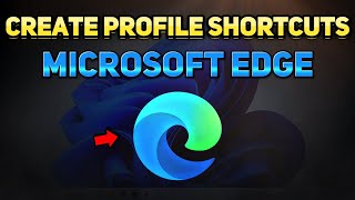 How to Create Profile Shortcuts for Microsoft Edge Tutorial [upl. by Sanez]