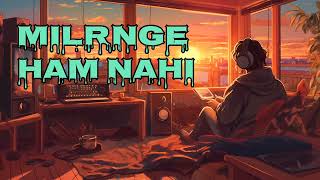 Milenge hum nahi music video lofimusiclofi hip hop Kunaal varma lofisong varela video [upl. by Cox]