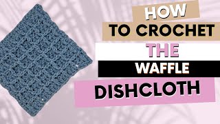 How To Crochet A Waffle Stitch Dishcloth [upl. by Alilad]