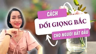 CÁCH NÓI GIỌNG BẮC CHO NGƯỜI BẮT ĐẦU [upl. by Mersey]