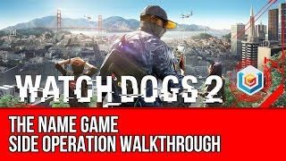 Watch Dogs 2 Walkthrough  The Name Game Side Operation GameplayLets Play [upl. by Nnyla607]