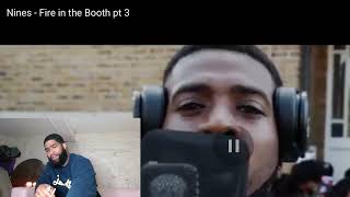 NINES FIRE IN THE BOOTH pt3 Reaction [upl. by Demitria836]