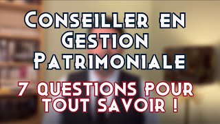 Conseiller en Gestion de Patrimoine CGP  métier valeur ajoutée 7 questions pour tout savoir [upl. by Zsuedat]