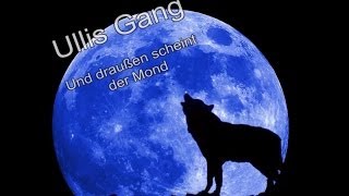 Ullis Gang  Und draußen scheint der Mond [upl. by Niroc49]