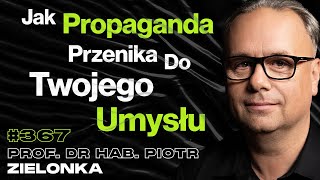 367 „Uważaj Co Wkładasz Do Głowy Bo Już Tego Nie Usuniesz” Atak Kosmitów  prof Piotr Zielonka [upl. by Hugues]