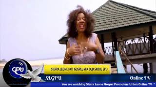 SIERRA LEONE HOT GOSPEL MIX OLD SKOOL EP 3 [upl. by Elisa]