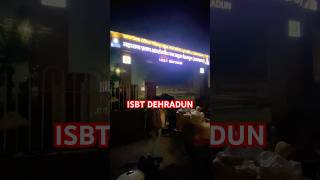 ISBT DEHRADUN ❤️❤️🚩ytshorts [upl. by Tizes]