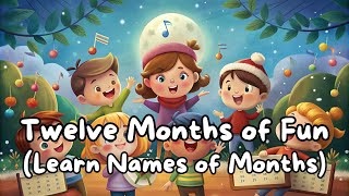 Twelve Months of Fun  Song with vocals Kids Songs Months of the Year SongsLearn Names of Months [upl. by Corvese]