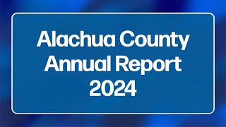 2024 Alachua County Annual Report [upl. by Atiraj24]