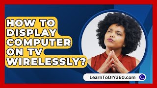 How To Display Computer On Tv Wirelessly  LearnToDIY360com [upl. by Sordnaxela607]