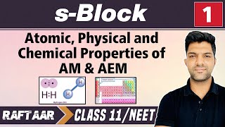 sBlock 01  Atomic Physical amp Chemical Properties of AM amp AEM  RAFTAAR [upl. by Yesnnyl421]