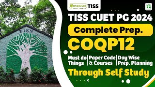 TISS CUET PG 2024  COQP12 Complete Preparation  Must Do Things  Day Wise Preparation Plan [upl. by Oeram351]