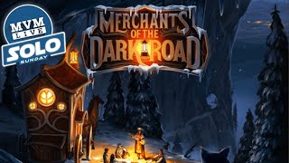 Merchants of the Dark Road Solo Sunday [upl. by Aiym]