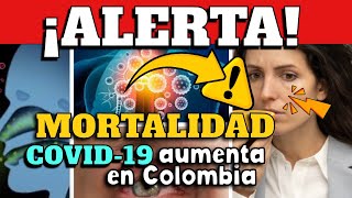 ALERTA EN COLOMBIA  REGISTRAN AUMENTO DE MORTALIDAD POR COVID19 [upl. by Justen153]