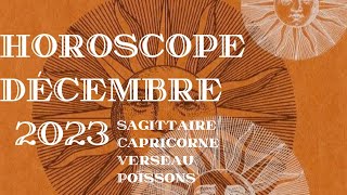 Horoscope Décembre 2023 SagittaireCapricorneVerseauPoisson [upl. by Orvah]