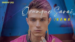 Irama  OVUNQUE SARAI LyricsTesto  Sanremo 2022 [upl. by Dav]