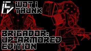 Brigador UpArmored Edition Review  WOT I THUNK [upl. by Toshiko98]