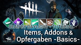 Dead by Daylight  TUTORIAL ITEMS ADDONS OPFERGABEN  Basics [upl. by Zeret921]