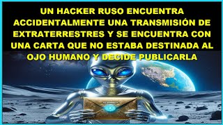 Una carta sincera a la humanidad escrita por extraterrestres fue publicada por un hacker ruso [upl. by Setsero658]