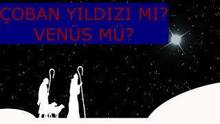 ÇOBAN YILDIZI MI VENÜS MÜ [upl. by Maria]