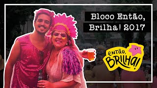 BLOCO ENTÃO BRILHA 2017 [upl. by Anilatsyrc242]