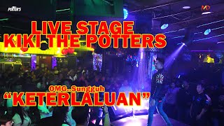 KIKI THE POTTERS  KETERLALUAN  LIVE STAGE [upl. by Lorelei310]