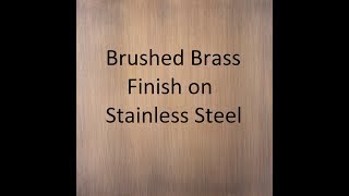 Brushed Brass Finish on Stainless Steel [upl. by Ltsyrk]