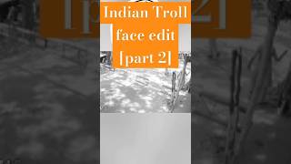 Indian troll face edit part 2 trndingshorts trollfacecoolmomentscompilation lungokid [upl. by Aitahs]