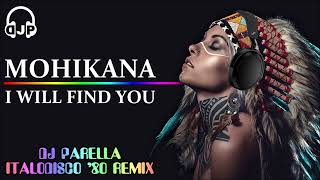 MOHIKANA  I will find you DJ Parella ItaloDisco 80 Remix [upl. by Enovaj]