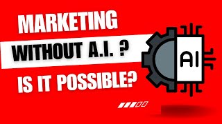 MARKETING Without AI  Is It Still Possible [upl. by Lehcear478]