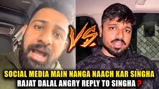 RAJAT DALAL ANGRY REPLY TO SINGHA  SOCIAL MEDIA PAR NANGA NAACH AB MAIN TUJHE BATATA HU [upl. by Buzzell37]