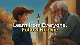 Learn from Everyone Follow No One  Ancient Teachings [upl. by Siulesoj]