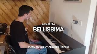 Annalisa  Bellissima Piano cover [upl. by Hollenbeck]