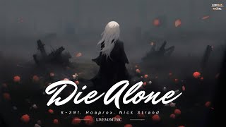 DIE ALONE  K391 Hoaprox Nick Strand Lyrics Video  LIVE345MUSIC [upl. by Atiuqcir345]