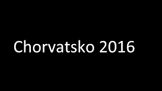 Chorvatsko 2016 [upl. by Whitver]