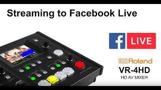 Streaming to Facebook Live with Roland’s VR4HD Switcher [upl. by Nahtnahoj]