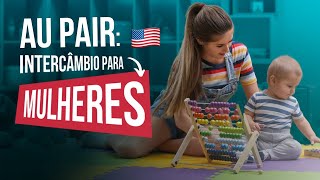 Au Pair nos Estados Unidos  Intercâmbio para Mulheres [upl. by Shewchuk]