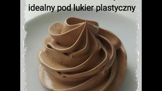 KREM CZEKOLADOWY idealny pod lukier plastyczny  1 [upl. by Raddi]