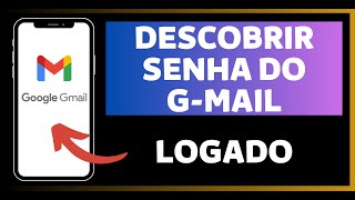 Como DESCOBRIR SENHA DO GMAIL LOGADO [upl. by Nyletac299]