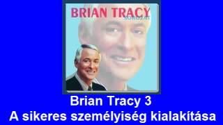 Brian Tracy 3 A sikeres személyiség kialakítása [upl. by Nylarak20]