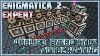 Autocrafting with Applied Energistics 2  Minecraft Enigmatica 2 Expert 56 [upl. by Sonny]