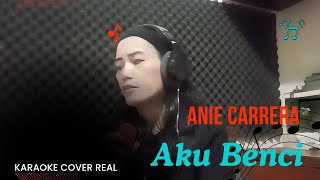 KARAOKE COVER ANIE CARRERA  AKU BENCI [upl. by Nikita]