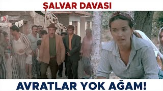 Şalvar Davası  Avratlar Yok Ağam [upl. by Wagshul941]